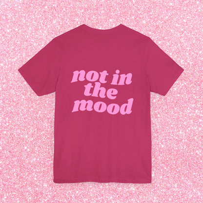 Not In The Mood T-Shirt