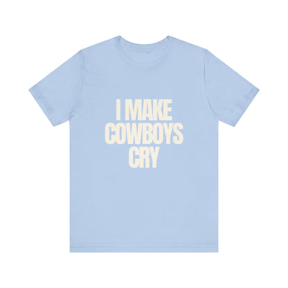 I Make Cowboys Cry - Soft Unisex T-Shirt