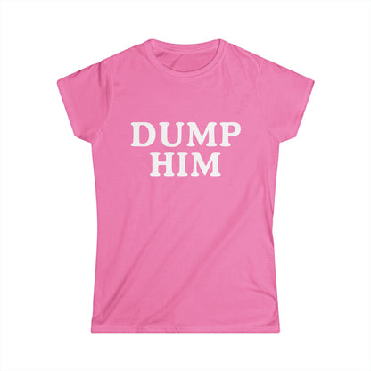 Dump Him - Women's Fitted Tee