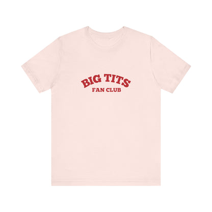 Big Tits Fan Club, Soft Unisex T-Shirt