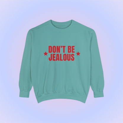 Don't Be Jealous Crewneck Sweatshirt