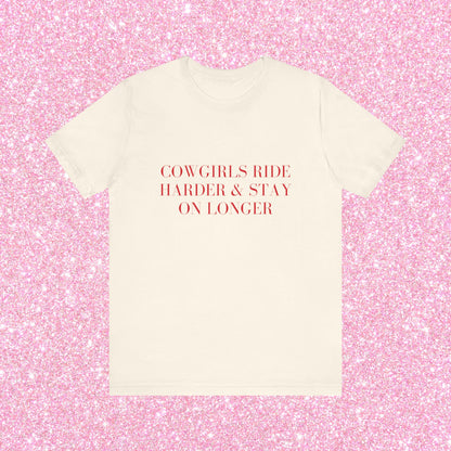 Cowgirls Ride Harder And Stay On Longer, Soft Unisex T-Shirt