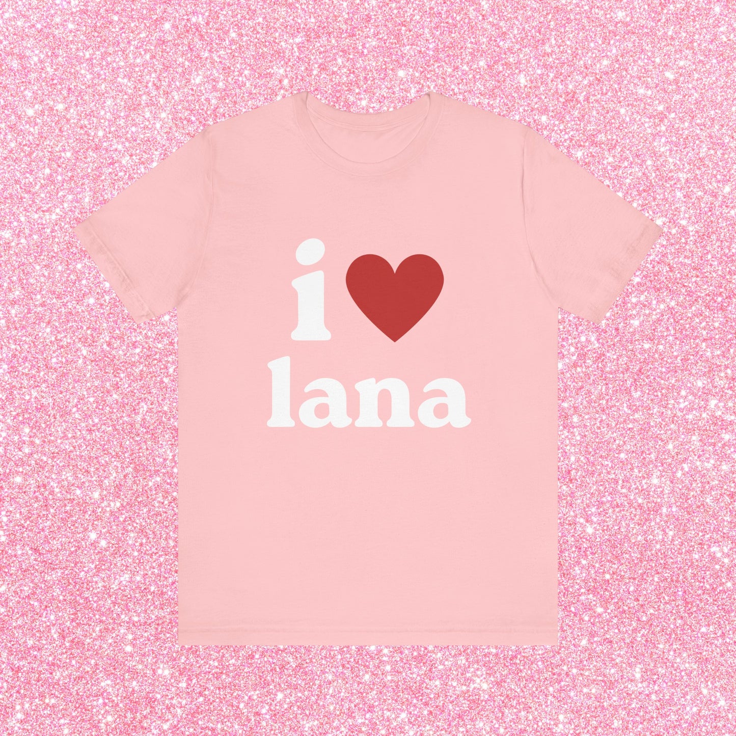 I Love Lana, Soft Unisex T-Shirt