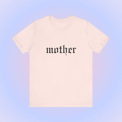 Mother, Soft Unisex T-Shirt