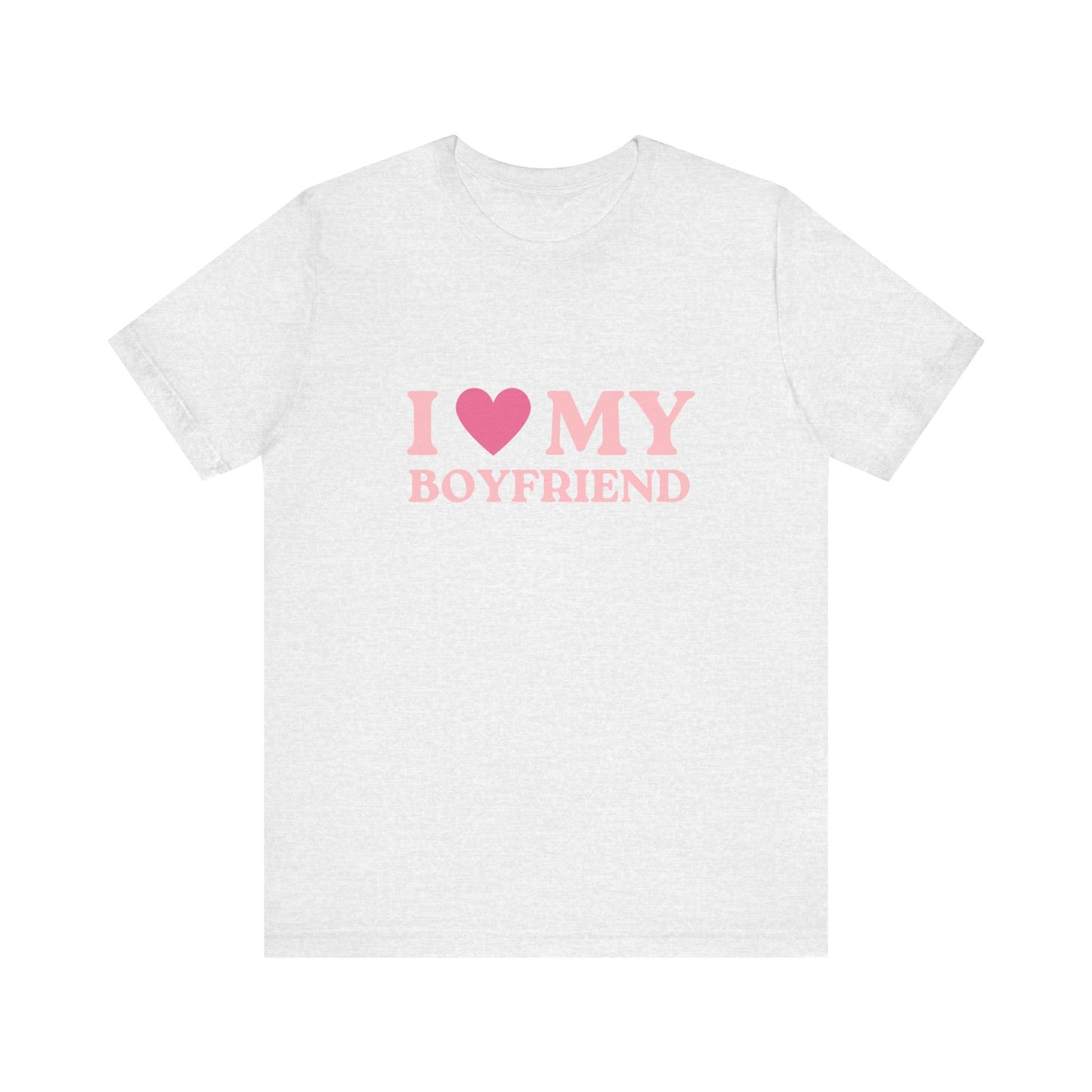 I Love My Boyfriend Unisex T-Shirt - I Heart My BF Tee