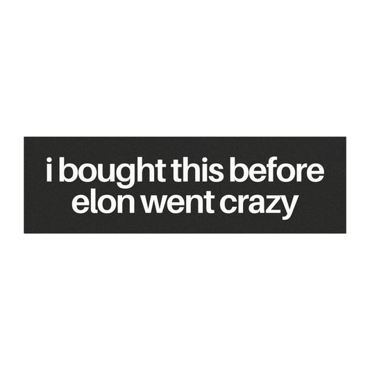 I Bought This Before Elon Went Crazy White on Black Tesla Car Magnet