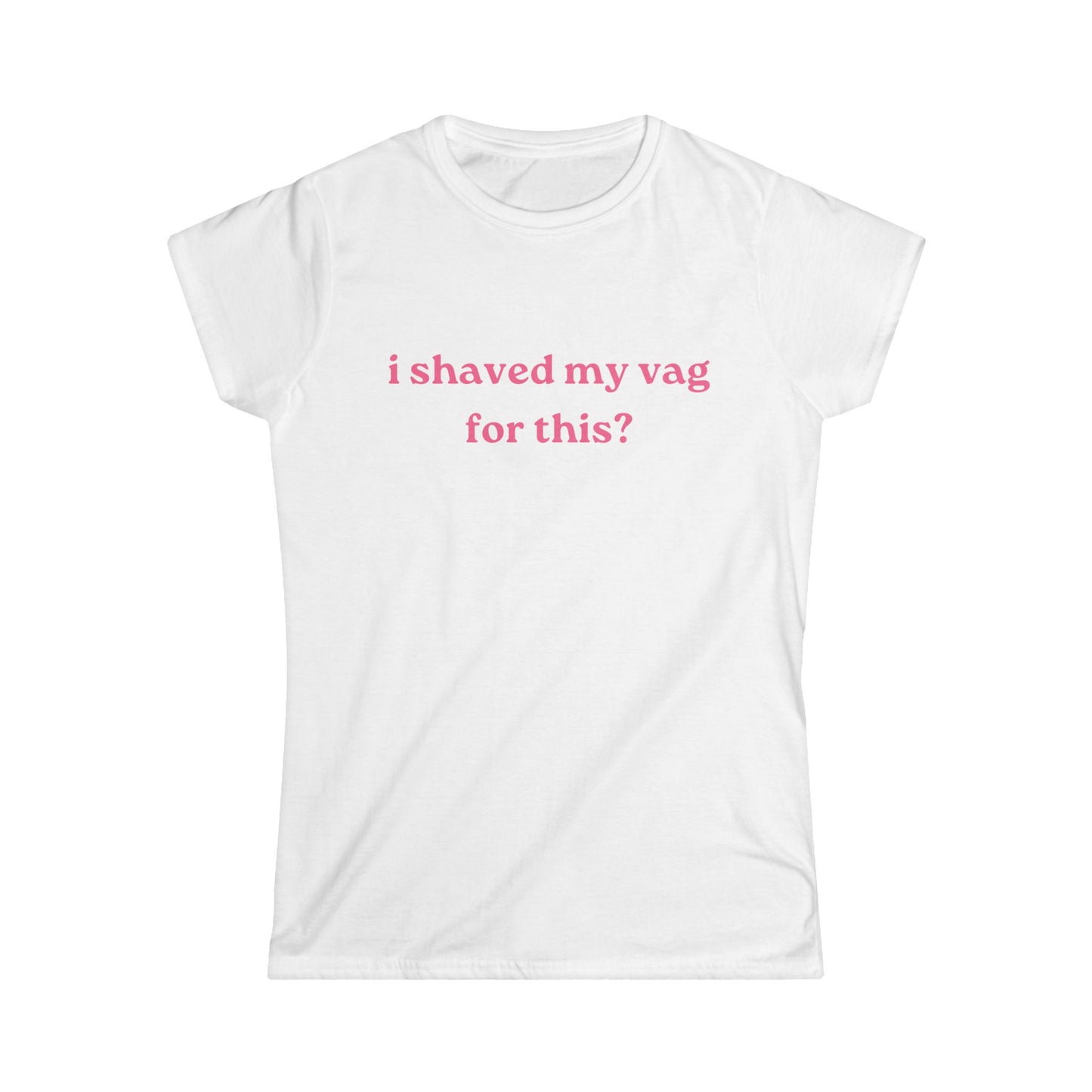 I Shaved My Vag for This Fitted Tee