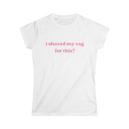 I Shaved My Vag for This Fitted Tee