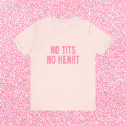 No Tits No Heart Soft Unisex T-Shirt
