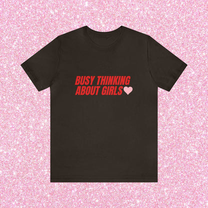 Busy Thinking About Girls - Unisex T-Shirt