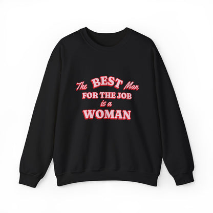 The Best Man For The Job Is A Woman Sweatshirt