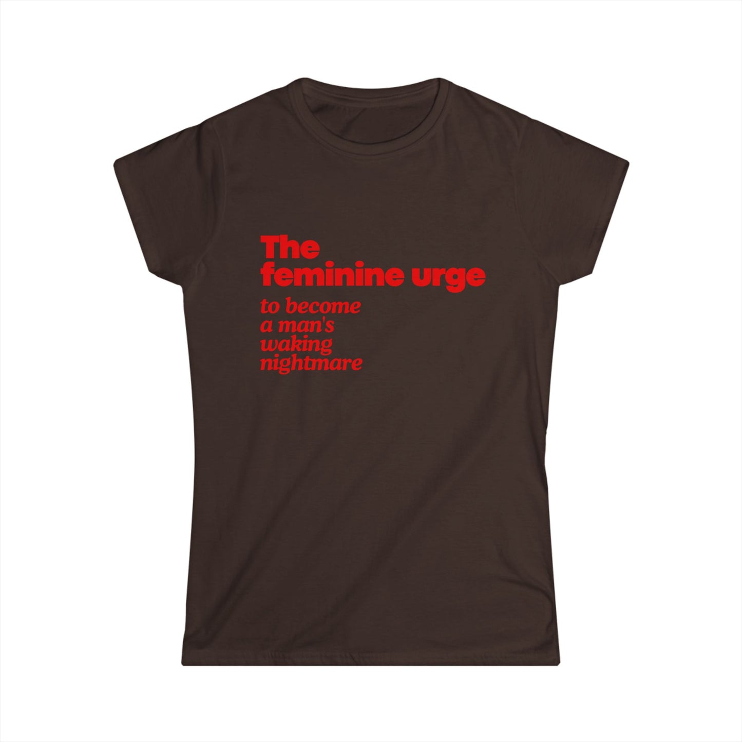 The Feminine Urge To Become A Man's Waking Nightmare Fitted Tee