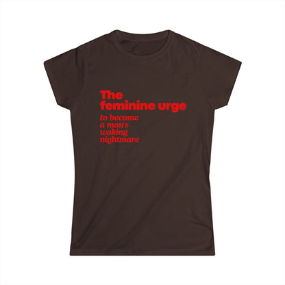 The Feminine Urge To Become A Man's Waking Nightmare Fitted Tee