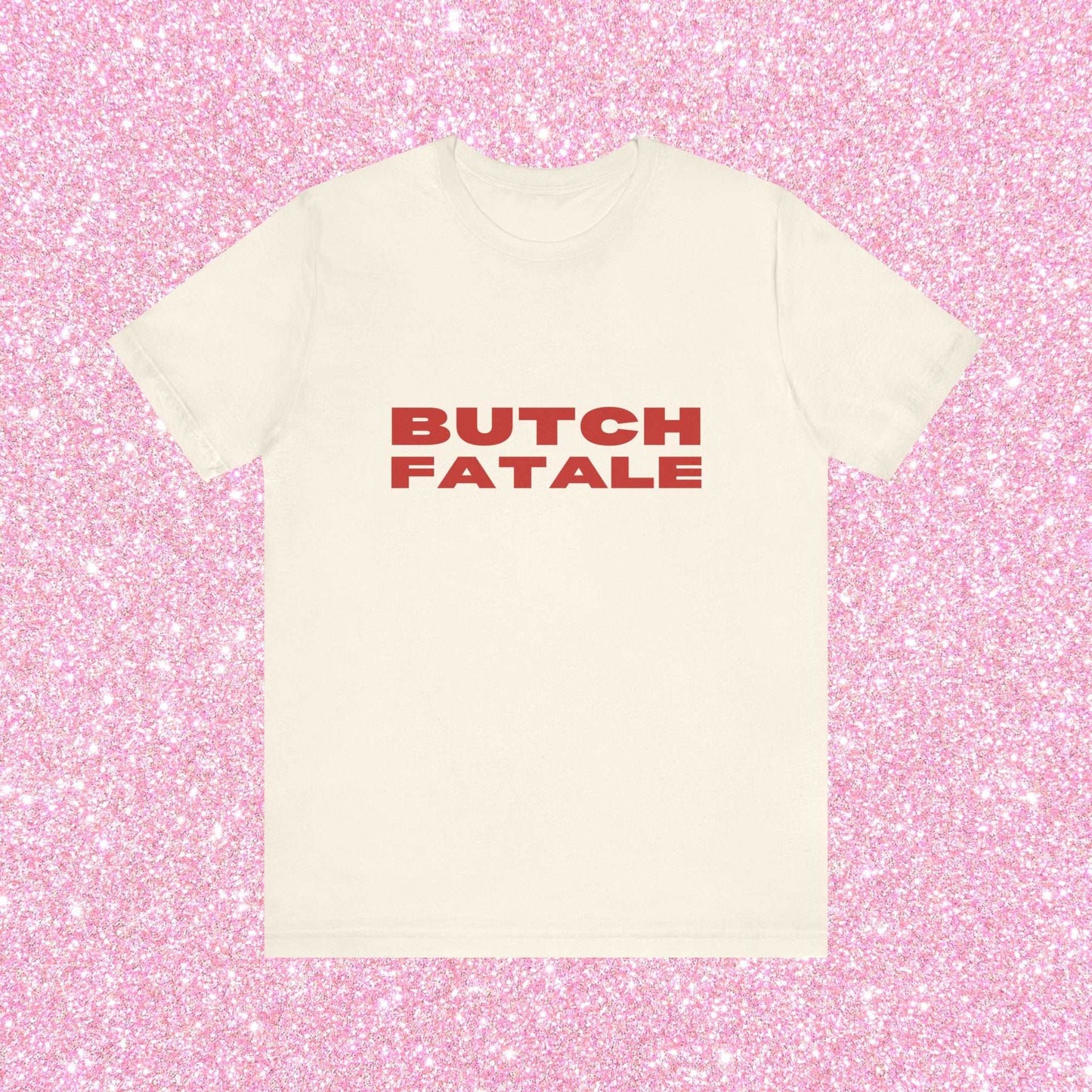 Butch Fatale, Soft Unisex T-Shirt