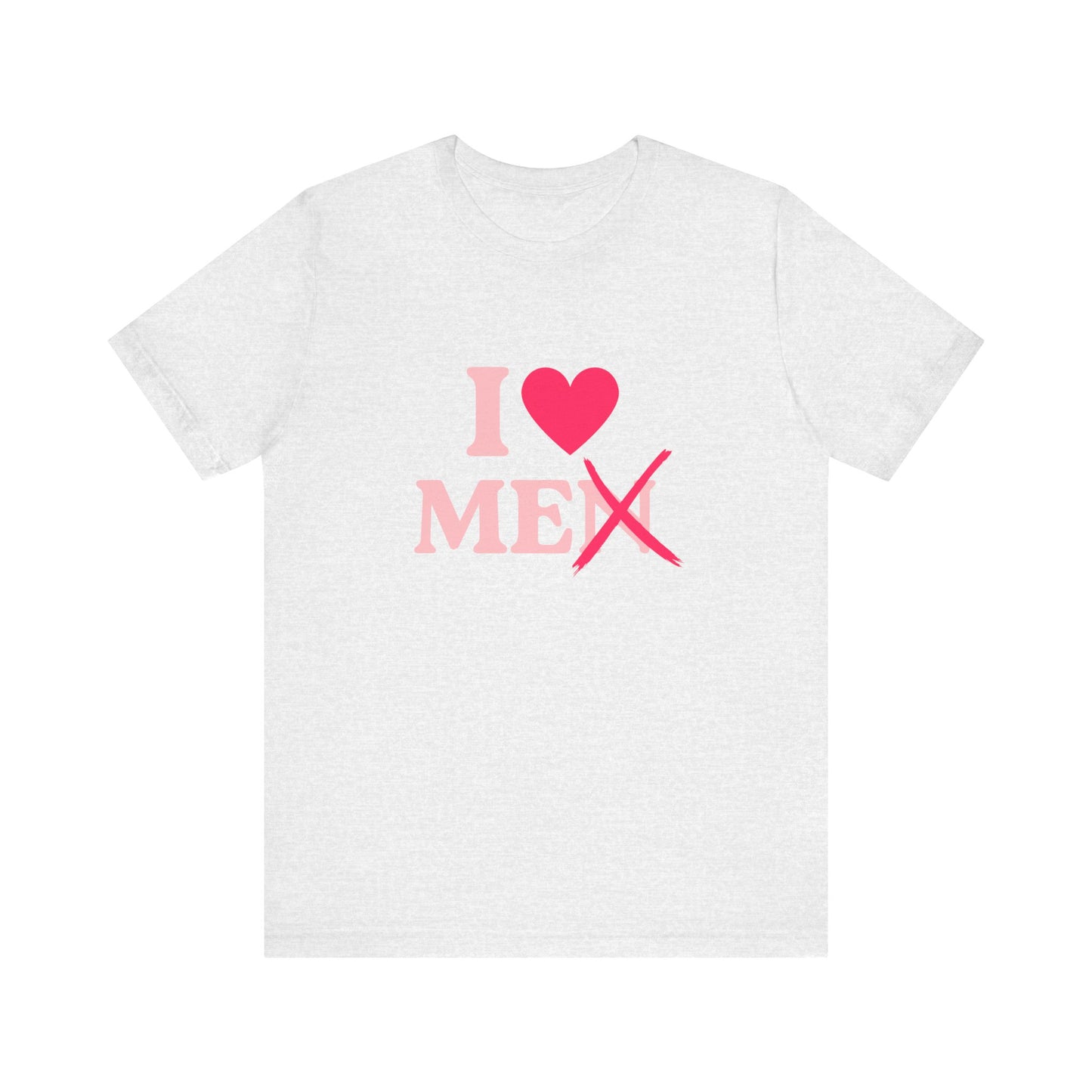 I Love Men Unisex T-Shirt