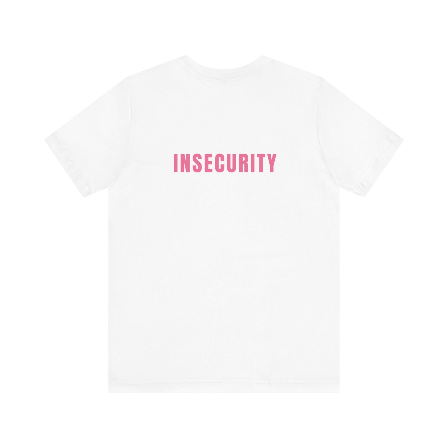 Insecurity - Unisex T-Shirt