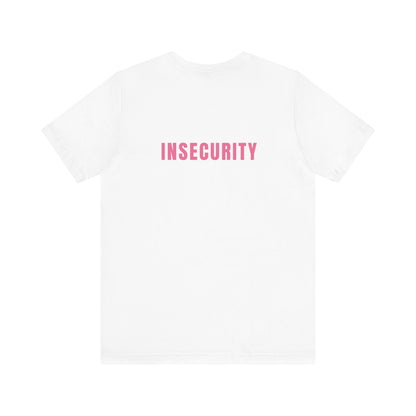 Insecurity - Unisex T-Shirt