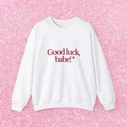 Good Luck Babe Sweatshirt