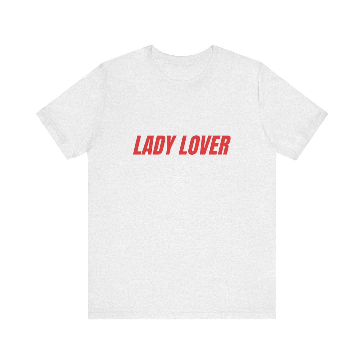 Lady Lover - Unisex T-Shirt