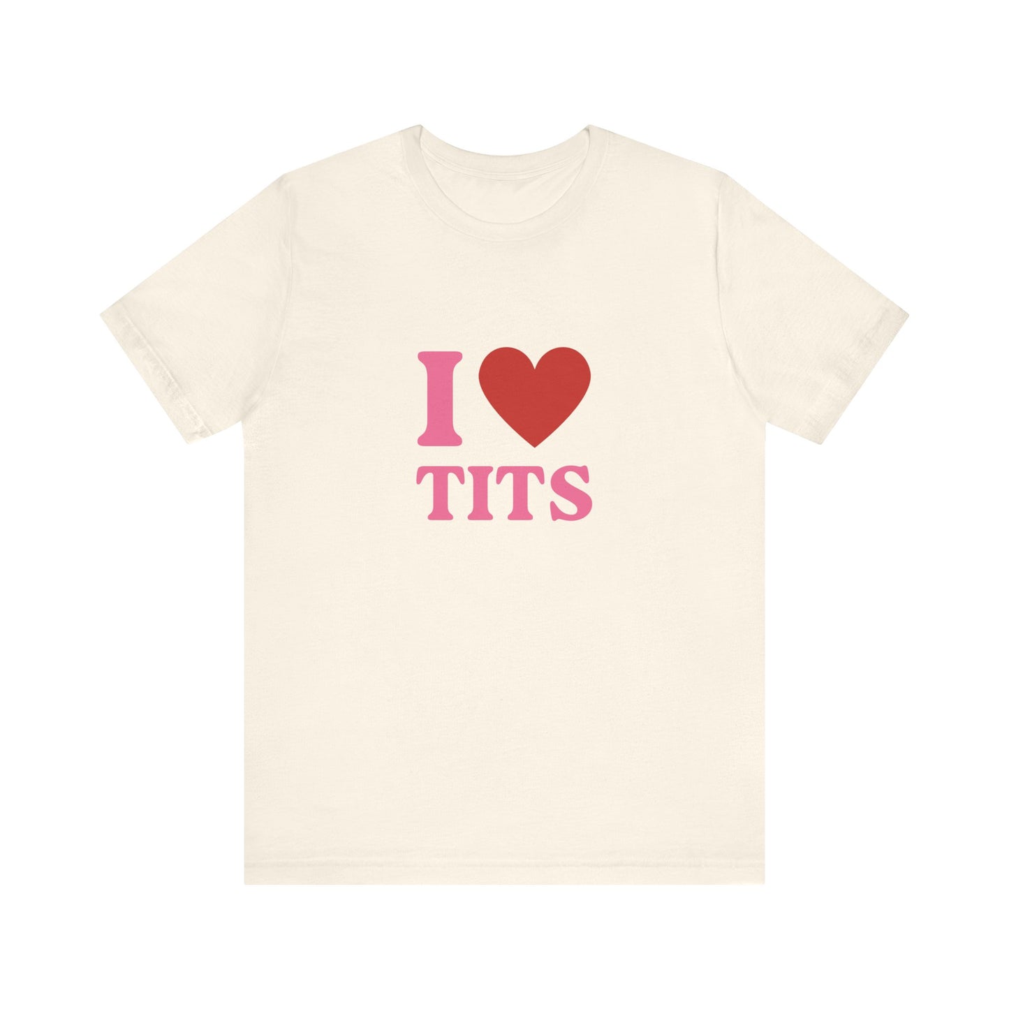I Heart Tits Soft Unisex T-Shirt