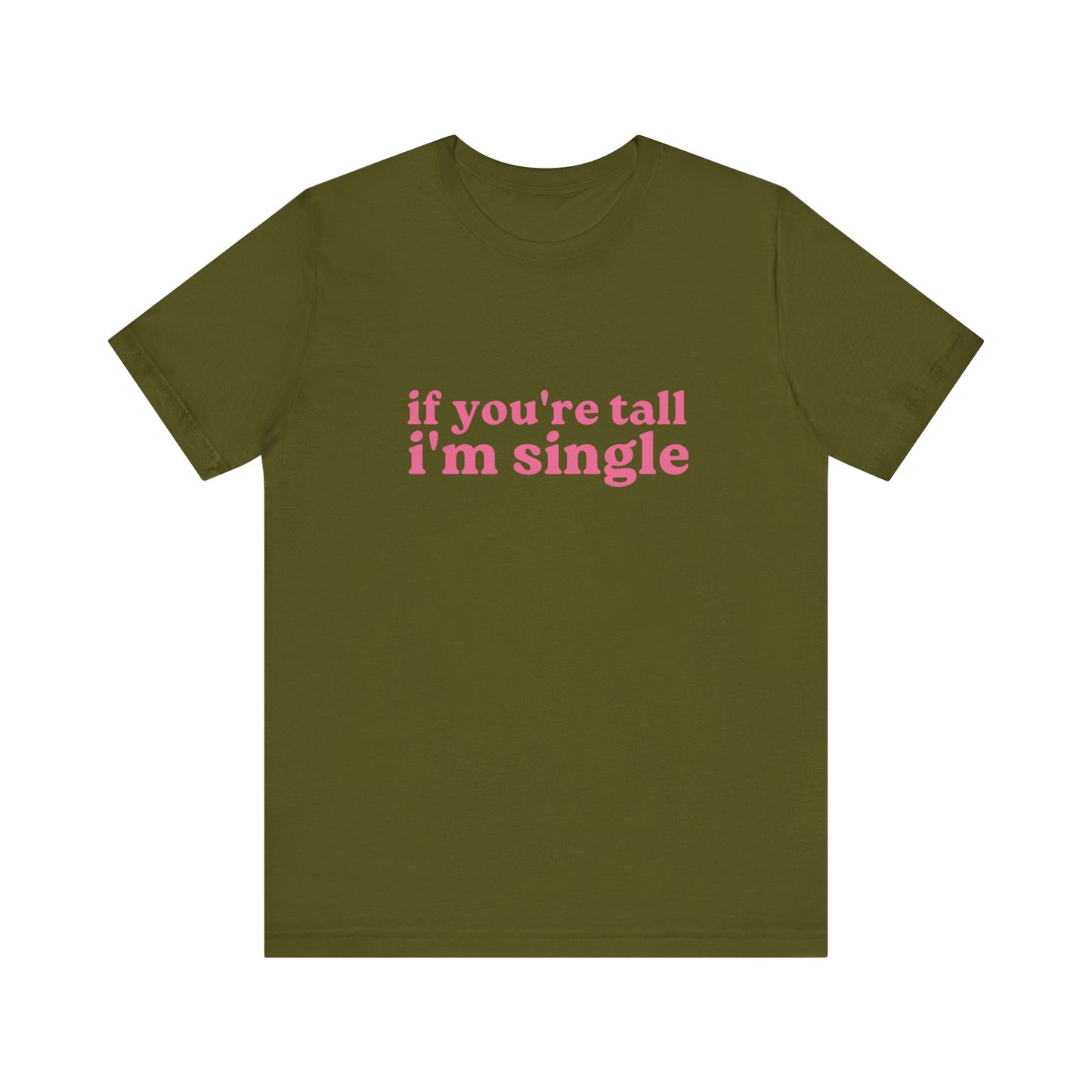 If You're Tall I'm Single Soft Unisex T-Shirt