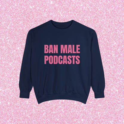 Ban Male Podcasts Crewneck Sweatshirt