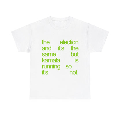 The Election And It's The Same But Kamala Is Running So It's Not T-Shirt