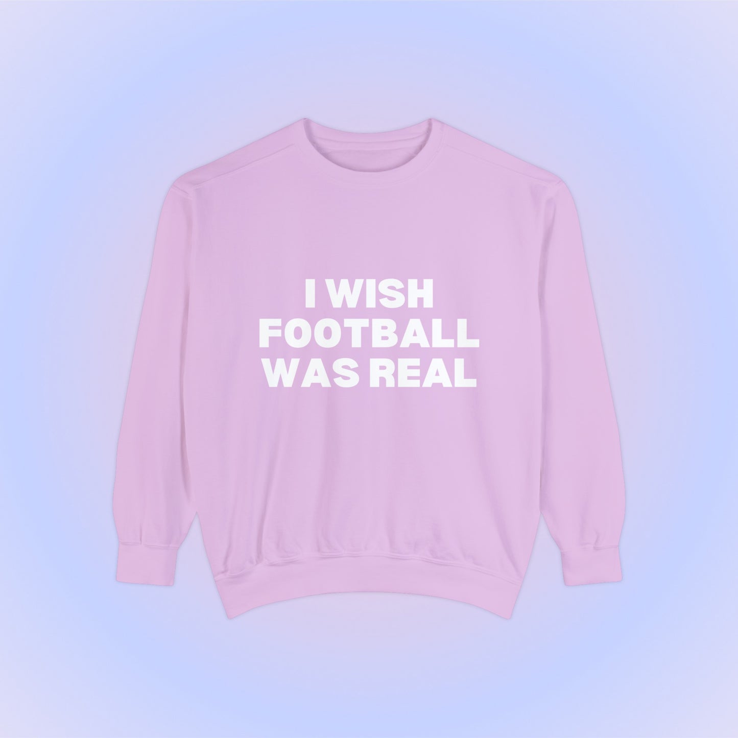 I Wish Football Was Real Crewneck Sweatshirt