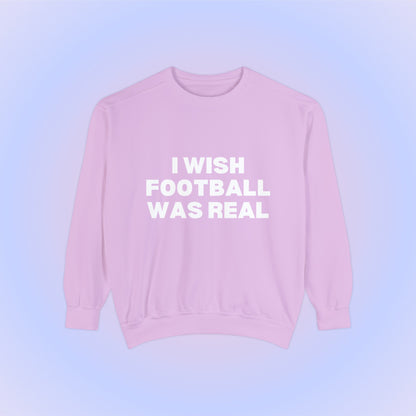 I Wish Football Was Real Crewneck Sweatshirt