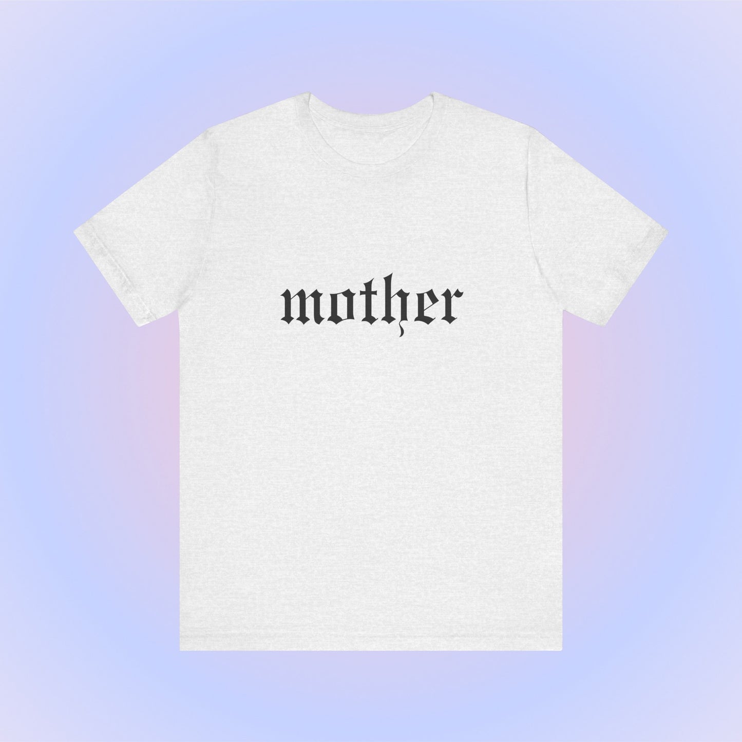 Mother, Soft Unisex T-Shirt