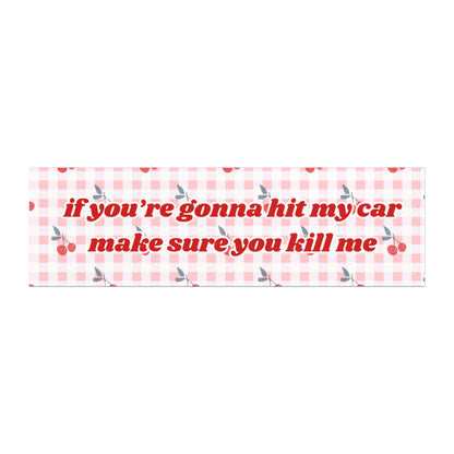 If You're Gonna Hit My Car Make Sure You Kill Me Red Cherry Coquette Car Magnet