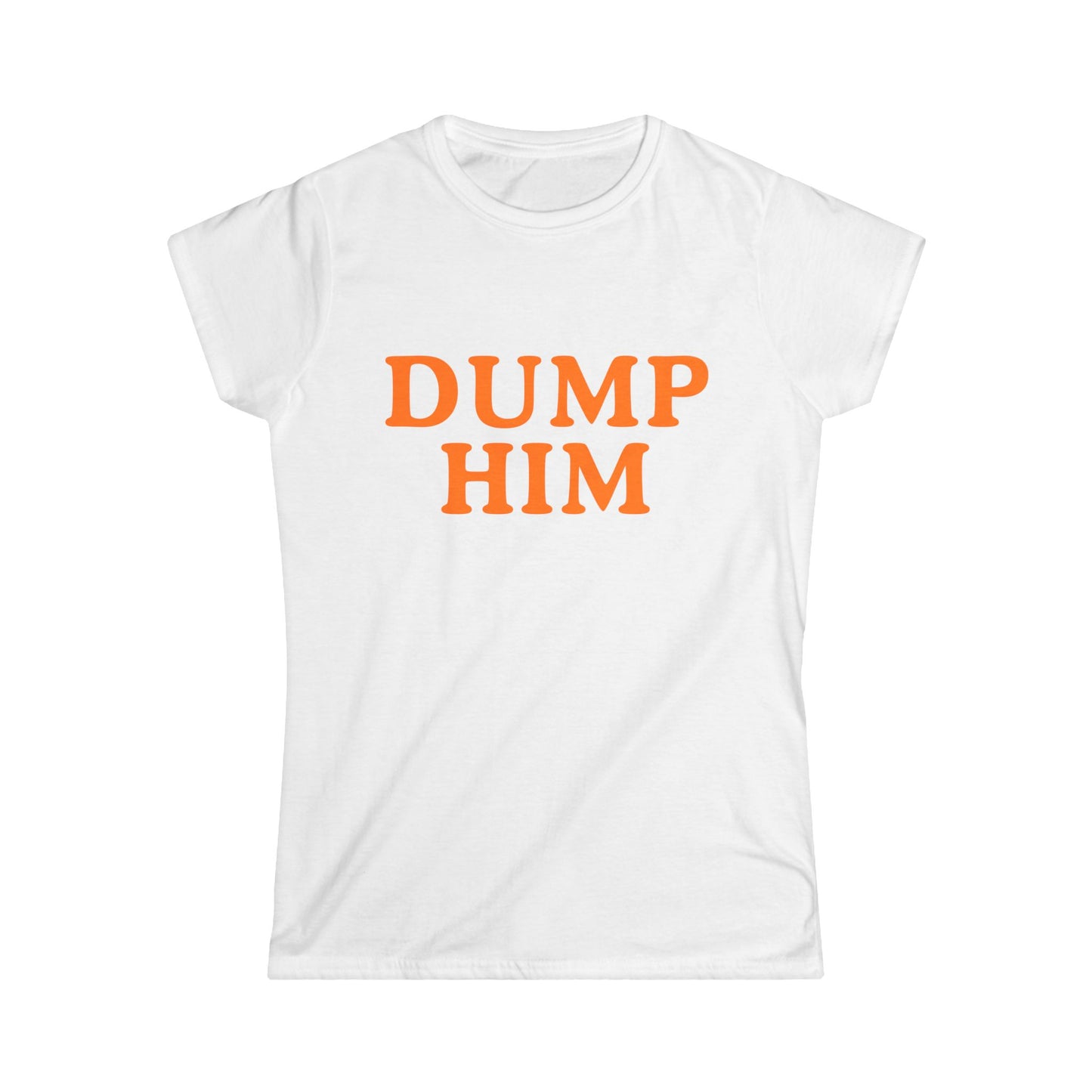 Dump Him Fitted Tee