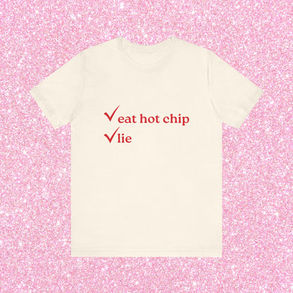 Eat Hot Chip and Lie, Soft Unisex T-Shirt