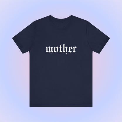 Mother, Soft Unisex T-Shirt