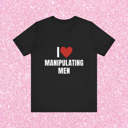 I Love Manipulating Men, Soft Unisex T-Shirt