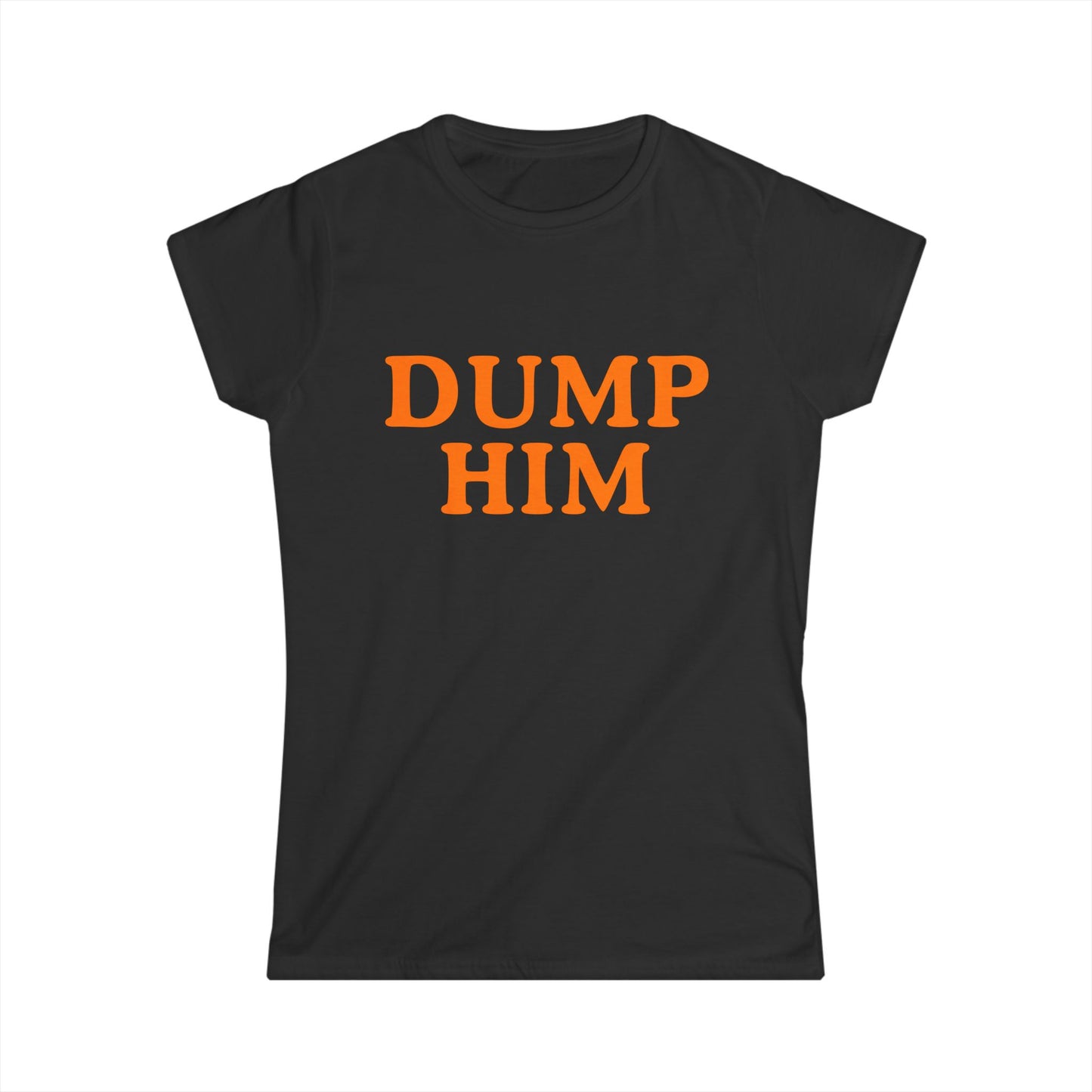 Dump Him Fitted Tee