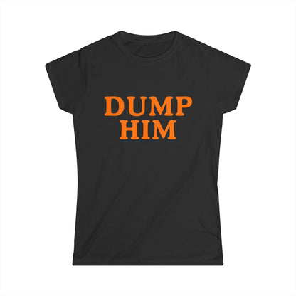 Dump Him Fitted Tee