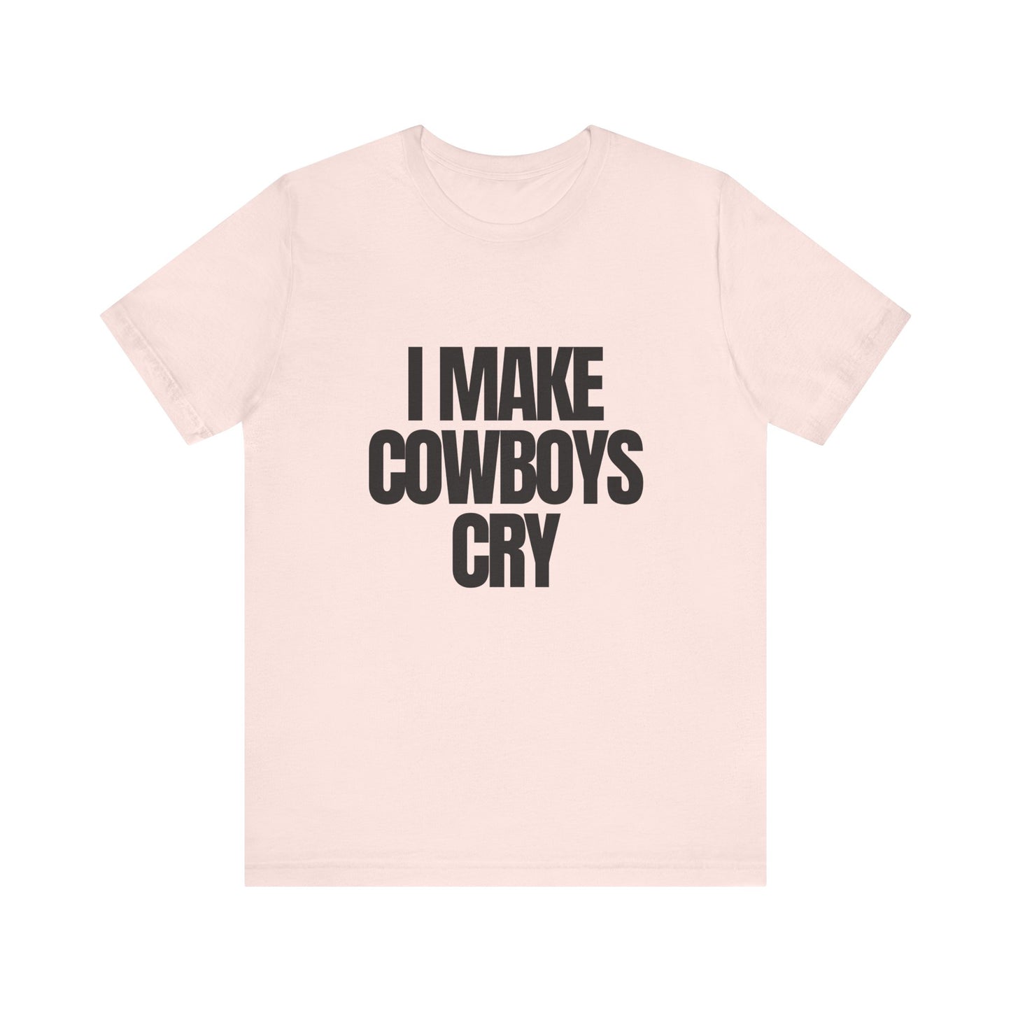 I Make Cowboys Cry - Soft Unisex T-Shirt