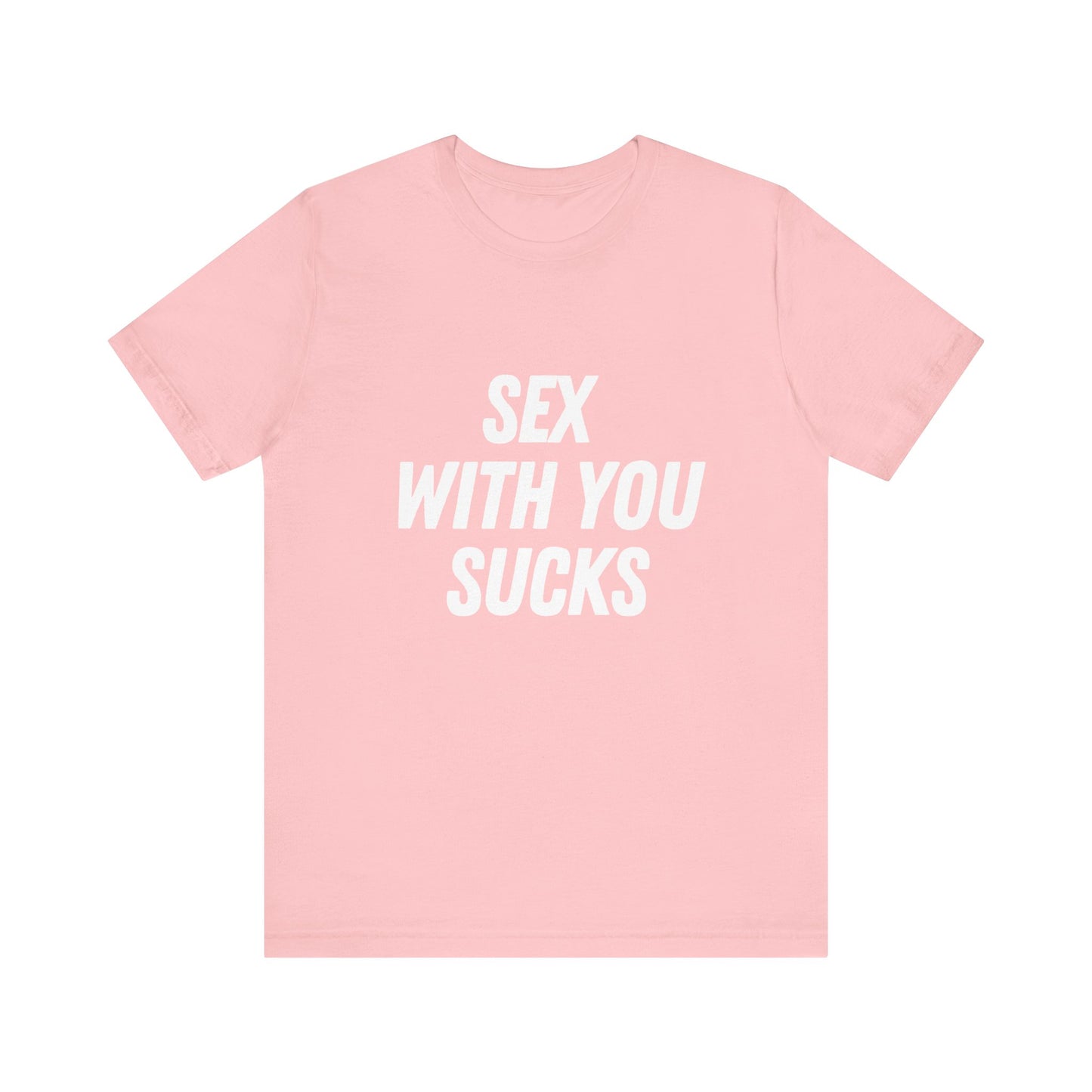 Sex With You Sucks, Soft Unisex T-Shirt