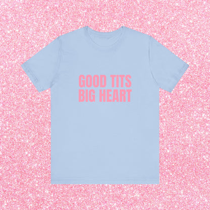 Good Tits Big Heart Soft Unisex T-Shirt