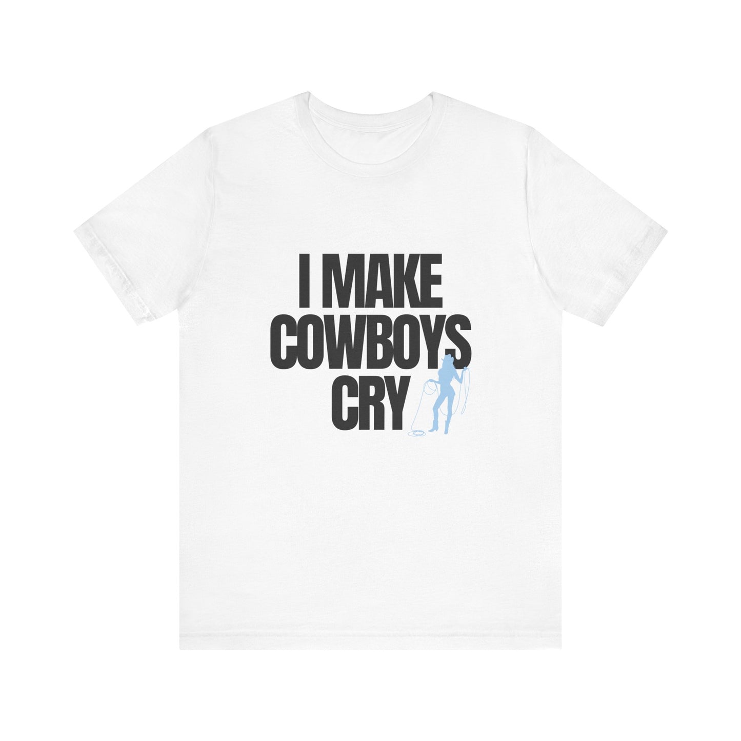 I Make Cowboys Cry Soft Unisex T-Shirt