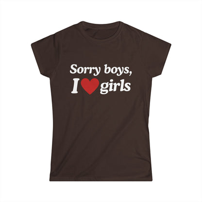 Sorry Boys I Love Girls Fitted Tee