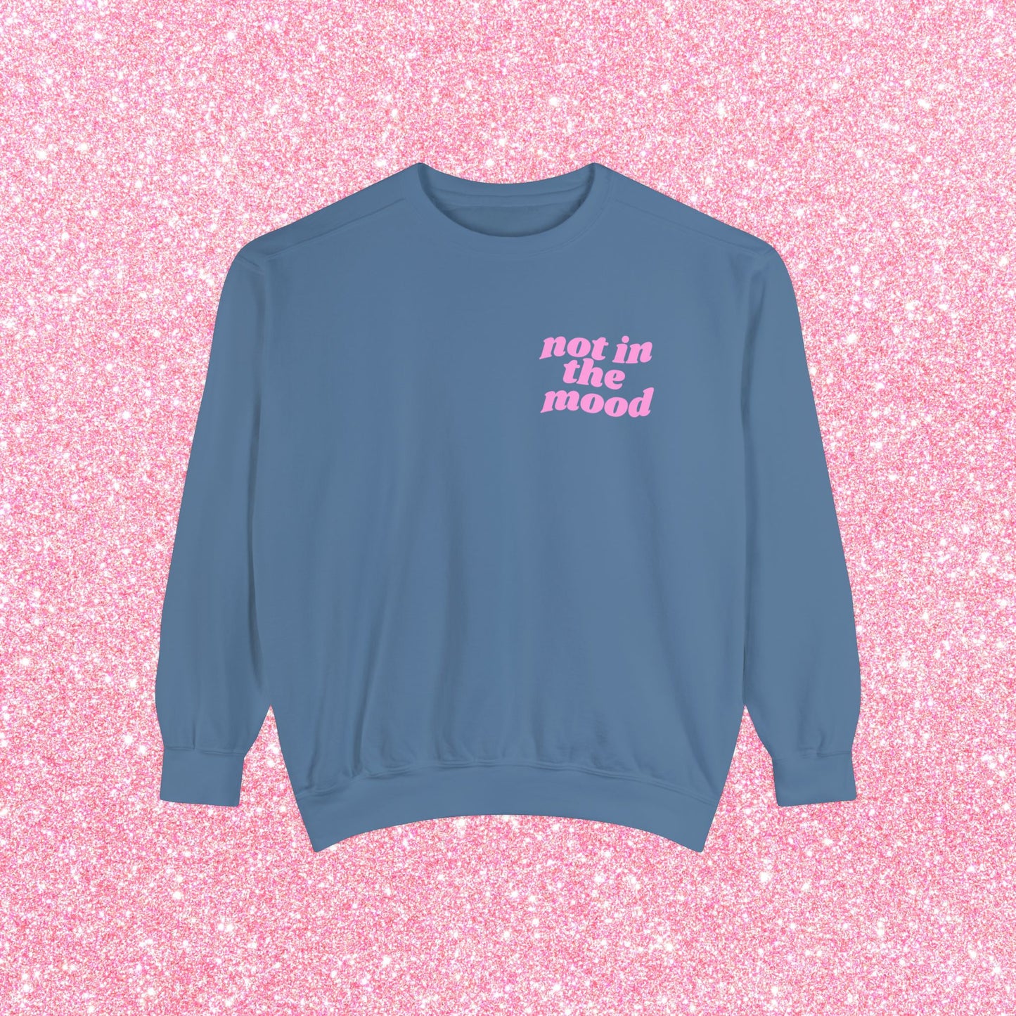 Not In The Mood Sweatshirt