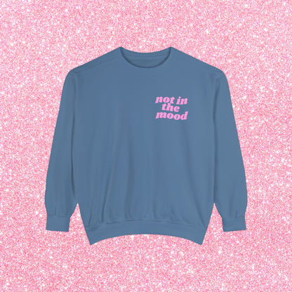 Not In The Mood Sweatshirt