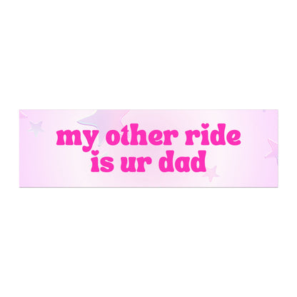 My Other Ride Is Ur Dad Car Magnet