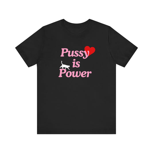 Pussy Is Power - Soft Unisex T-Shirt