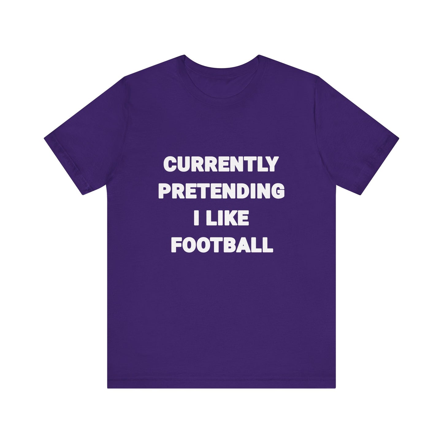 Currently Pretending I Like Football T-Shirt