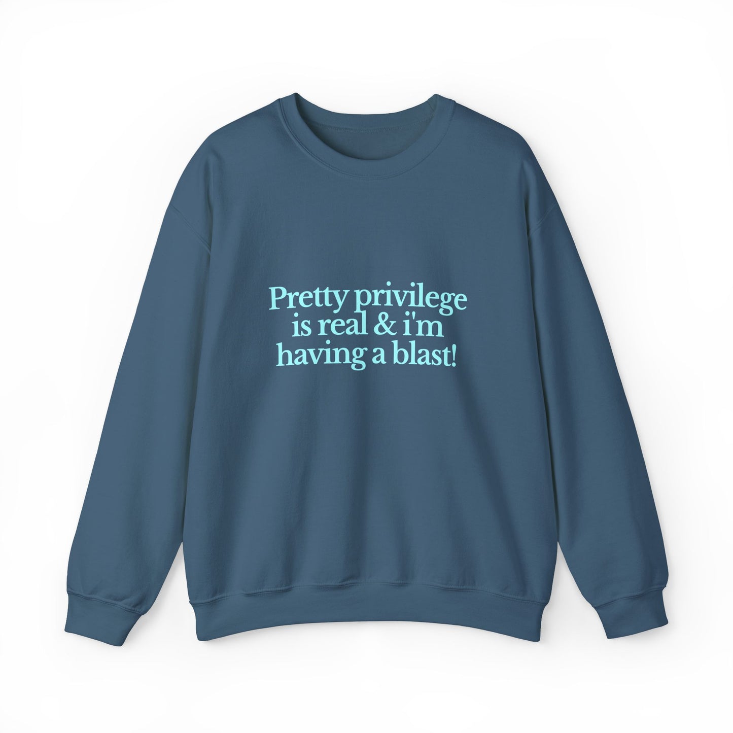 Pretty Privilege Is Real And I'm Having A Blast Sweatshirt