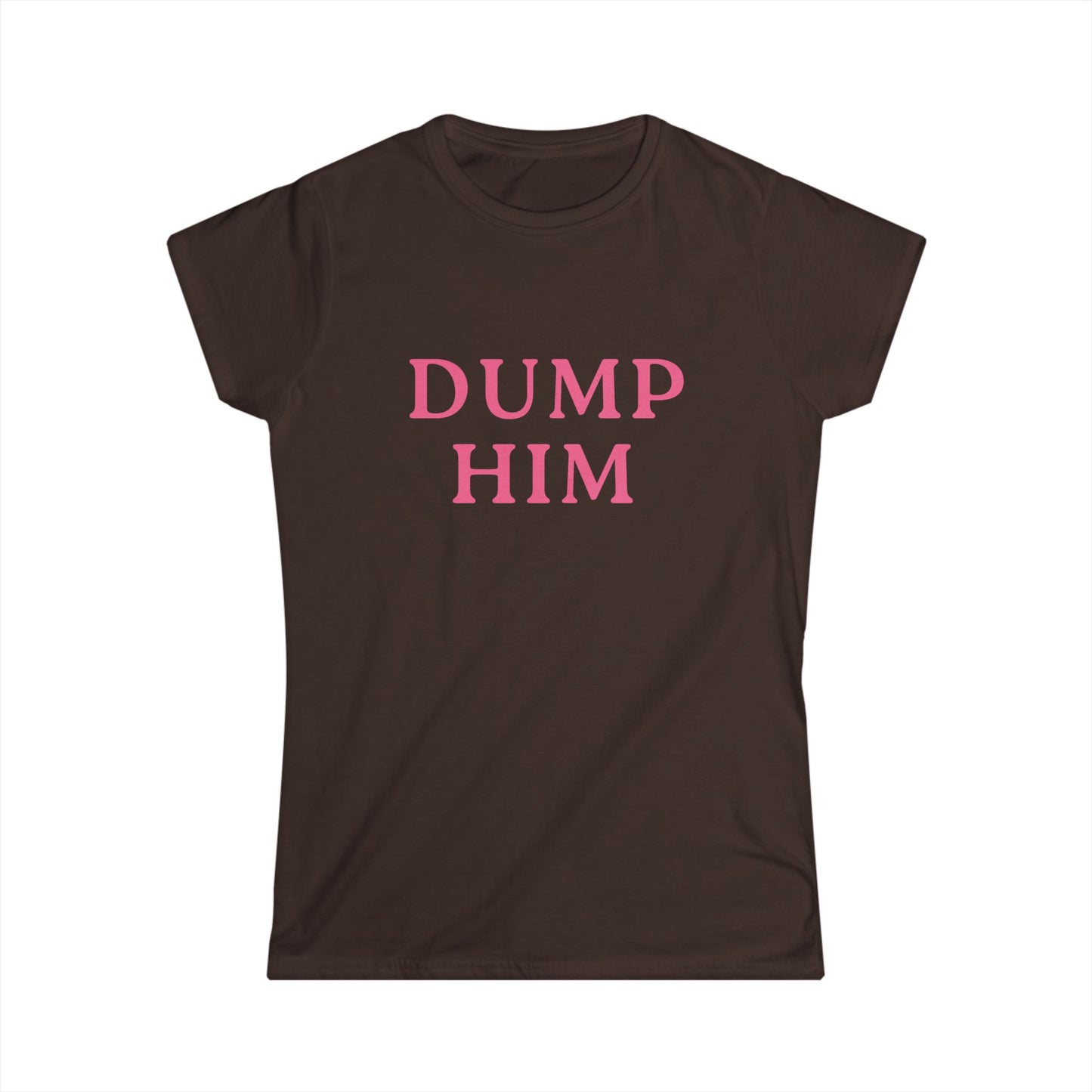 Dump Him Fitted Tee