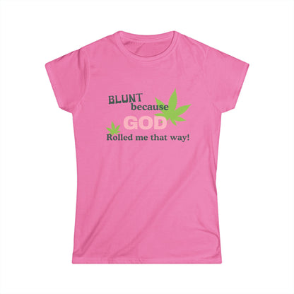 Blunt Because God Rolled Me That Way Fitted Tee